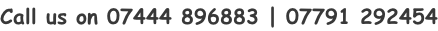 Call us on 07444 896883 | 07791 292454