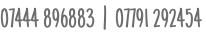 07444 896883  |  07791 292454