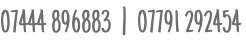 07444 896883  |  07791 292454